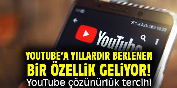 YouTube’a yıllardır beklenen bir özellik geliyor! YouTube çözünürlük tercihi