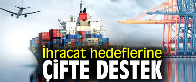 İhracatta pazarlamaya çifte destek