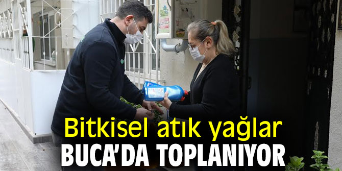 Bitkisel atık yağlar Buca’da toplanıyor