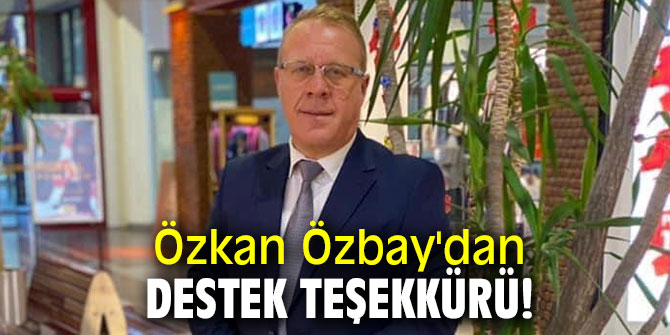 Özkan Özbay'dan destek teşekkürü!