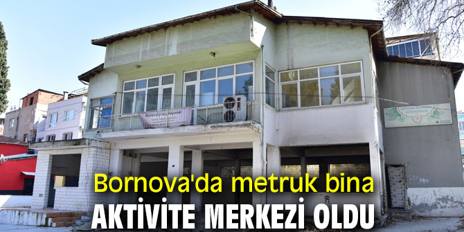 Bornova'da metruk bina, aktivite merkezi oldu