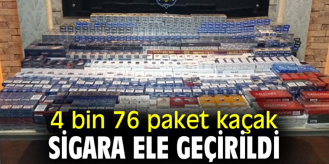 4 bin 76 paket kaçak sigara ele geçirildi