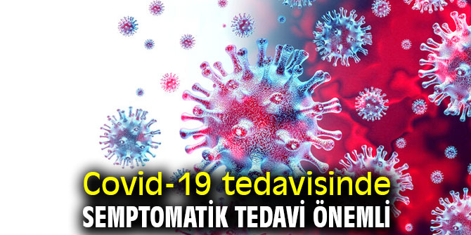 Uzmanı açıkladı! Covid-19 tedavisinde semptomatik tedavi önemli