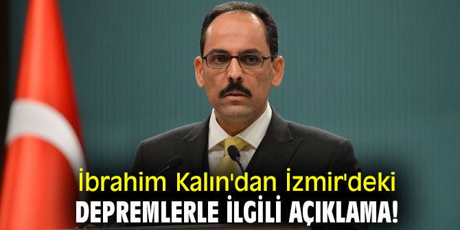 İbrahim Kalın'dan İzmir'deki depremlerle ilgili açıklama!