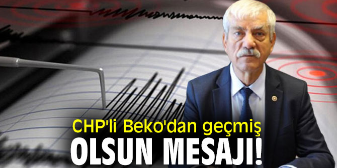  CHP'li Beko'dan geçmiş olsun mesajı!