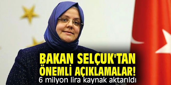 Bakan Selçuk'tan önemli açıklamalar! 6 milyon lira kaynak aktarıldı