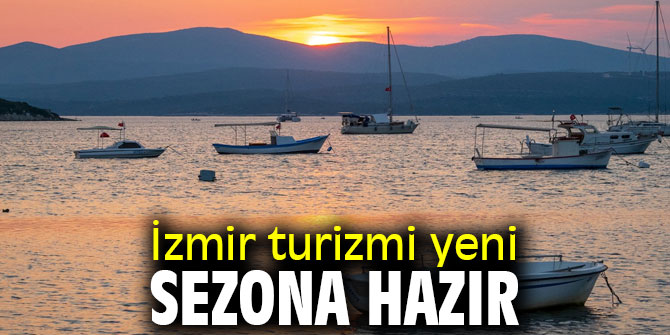 İzmir turizmi yeni sezona hazır