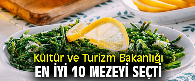 Kültür ve Turizm Bakanlığı, en iyi 10 mezeyi belirledi!