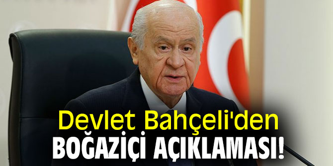 Devlet Bahçeli'den Boğaziçi açıklaması!