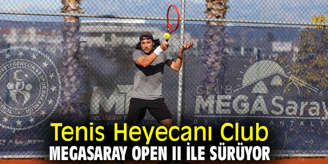 Tenis Heyecanı Club Megasaray Open II ile sürüyor