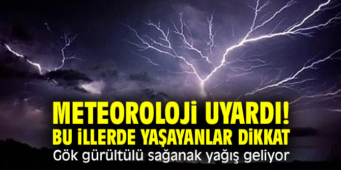 Bu illerde yaşayanlar dikkat! Gök gürültülü sağanak yağış geliyor!