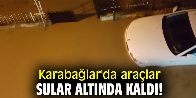 Karabağlar'da araçlar sular altında kaldı!