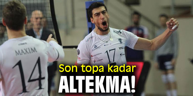 Son topa kadar Altekma!