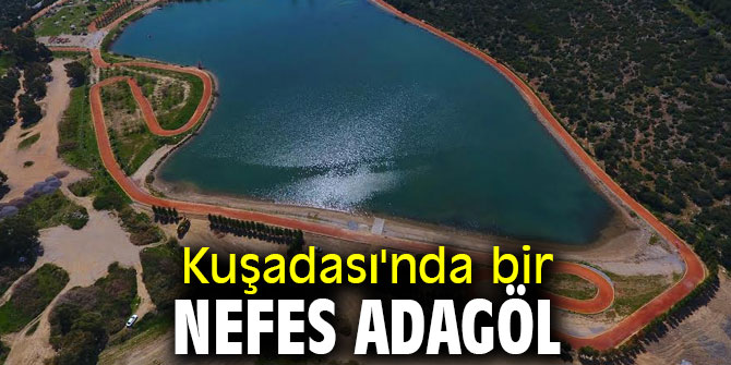 Kuşadası'nda bir nefes Adagöl