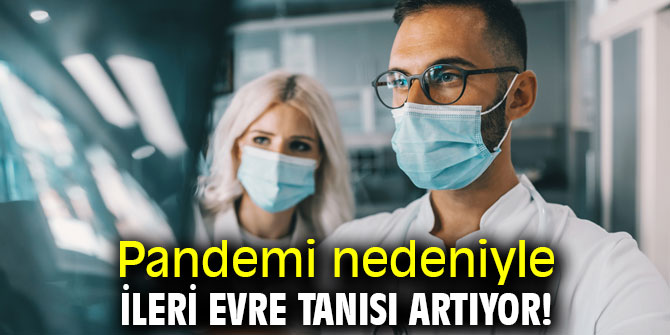 Covid-19 endişesi kanserde erken tanıyı önlüyor!