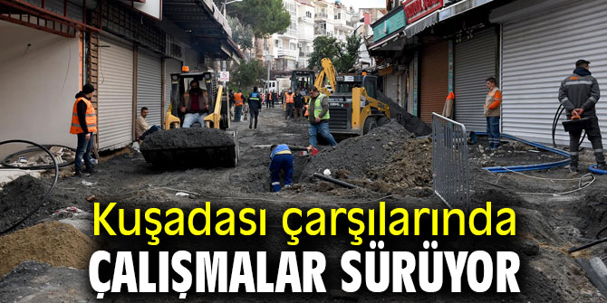 Kuşadası çarşılarında çalışmalar sürüyor