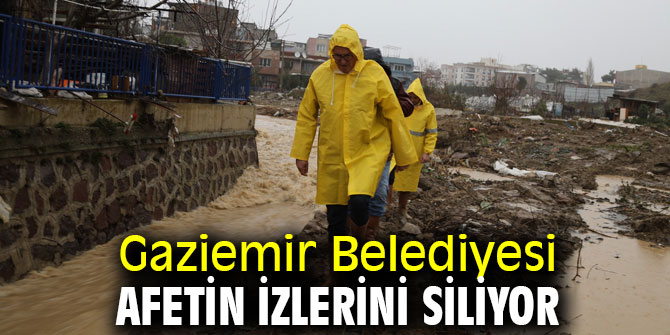 Gaziemir Belediyesi afetin izlerini siliyor