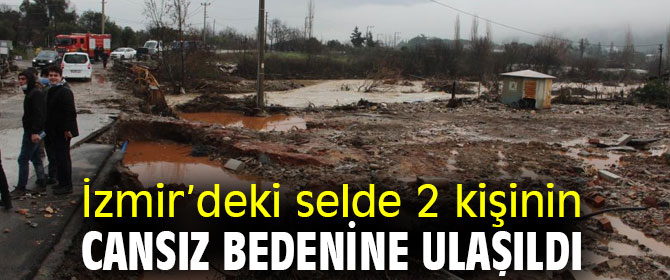 İzmir’deki selde 2 kişinin cansız bedenine ulaşıldı
