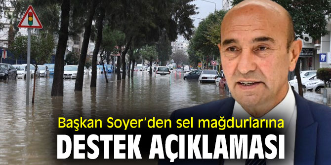 Başkan Soyer’den sel mağdurlarına destek açıklaması