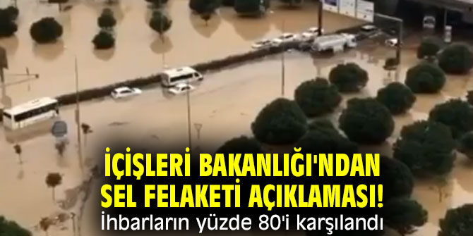 İçişleri Bakanlığı'ndan sel felaketi açıklaması! İhbarların yüzde 80'i karşılandı