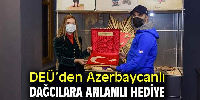 DEÜ’den Azerbaycanlı dağcılara anlamlı hediye