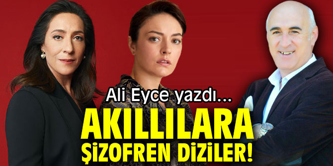 AKILLILARA ŞİZOFREN DİZİLER!