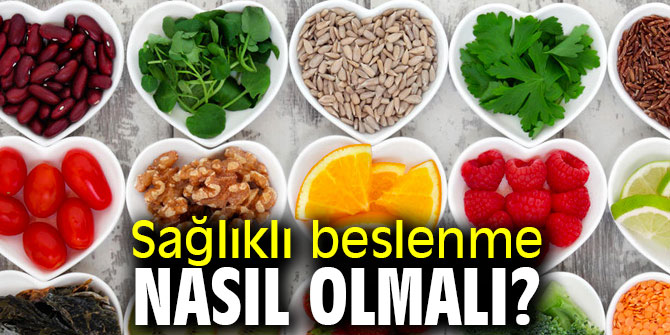 Uzmanı açıkladı! Sağlıklı beslenme nasıl olmalı?