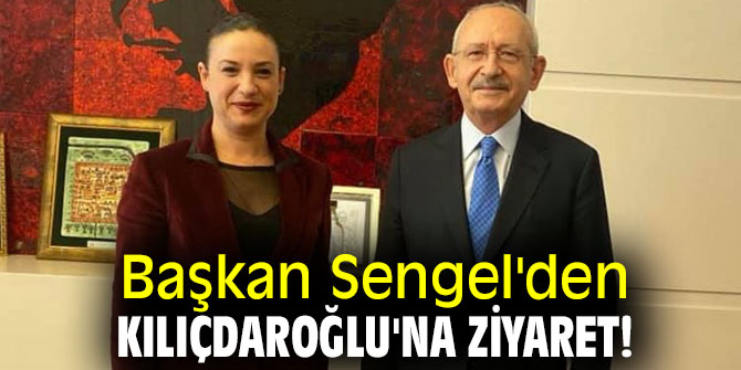 Başkan Sengel'den Kılıçdaroğlu'na ziyaret!
