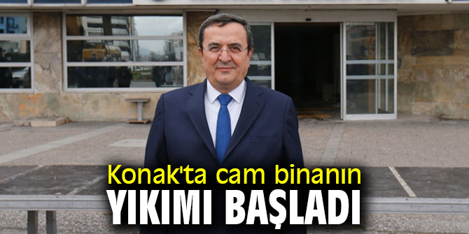 Konak'ta cam binanın yıkımı başladı