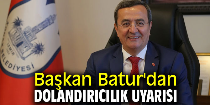 Başkan Batur'dan dolandırıcılık uyarısı