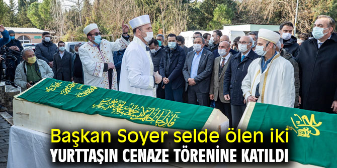 Başkan Soyer selde ölen iki kişinin cenaze törenine katıldı