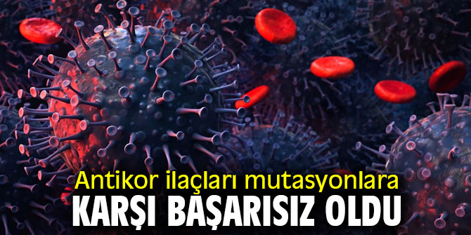 Antikor ilaçları mutasyonlara karşı başarısız oldu