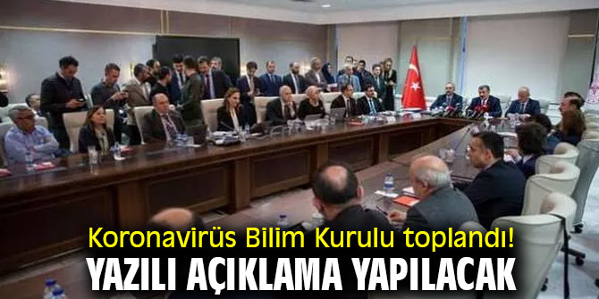 Koronavirüs Bilim Kurulu toplandı!
