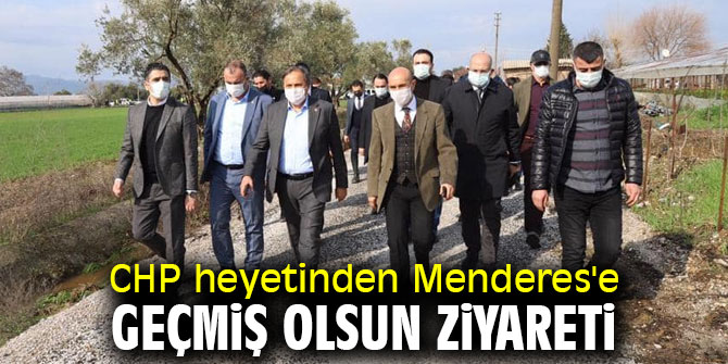 CHP heyetinden Menderes'e geçmiş olsun ziyareti