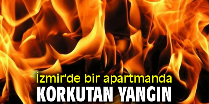 İzmir'de korkutan yangın