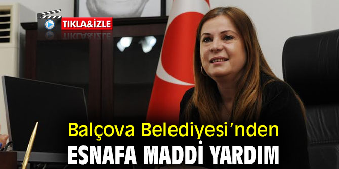 Balçova Belediyesi’nden Esnafa Maddi Yardım