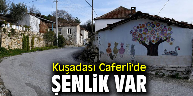 Kuşadası Caferli'de şenlik var