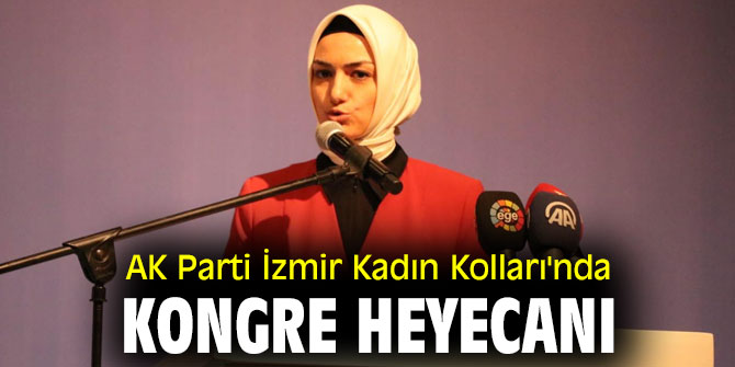 AK Parti İzmir Kadın Kolları'nda kongre heyecanı başlıyor