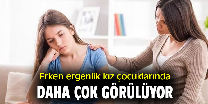 Uzmanı açıkladı! Erken ergenlik kız çocuklarında daha çok görülüyor