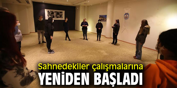 Sahnedekiler çalışmalarına yeniden başladı