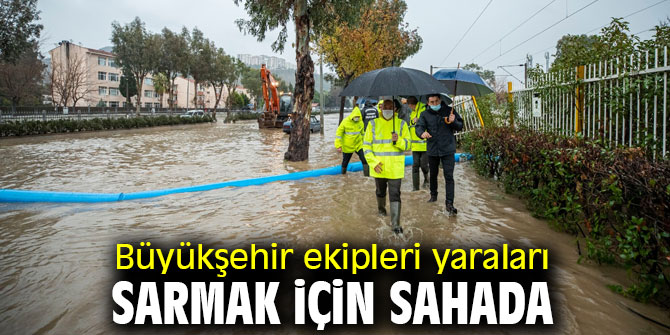 Büyükşehir ekipleri yaraları sarmak için sahada