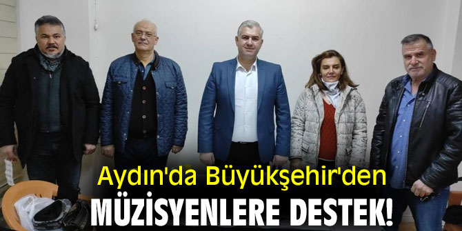 Aydın'da Büyükşehir'den müzisyenlere destek!