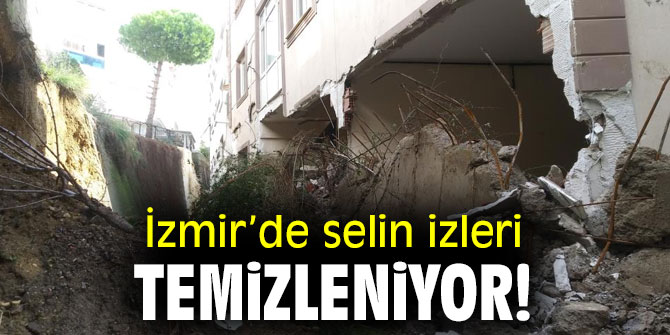 İzmir’de selin izleri temizleniyor!