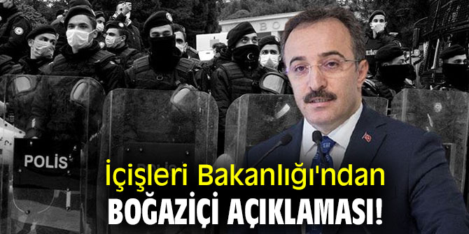 İçişleri Bakanlığı'ndan Boğaziçi açıklaması!