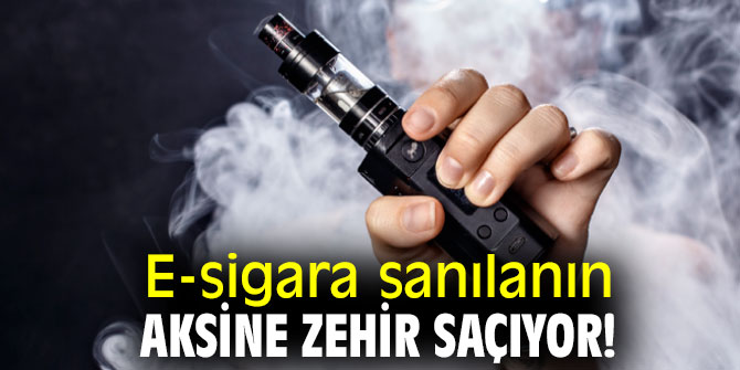 E-sigara sanılanın aksine zehir saçıyor!