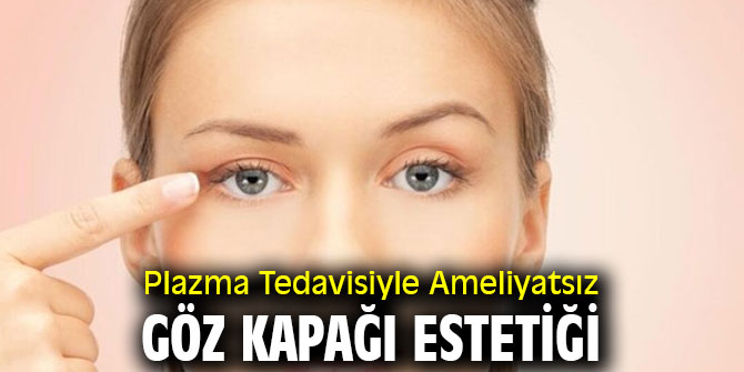Ameliyatsız Göz Kapağı Estetiği Mümkün