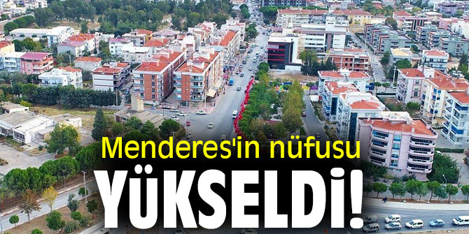 Menderes'in nüfusu yükseldi!