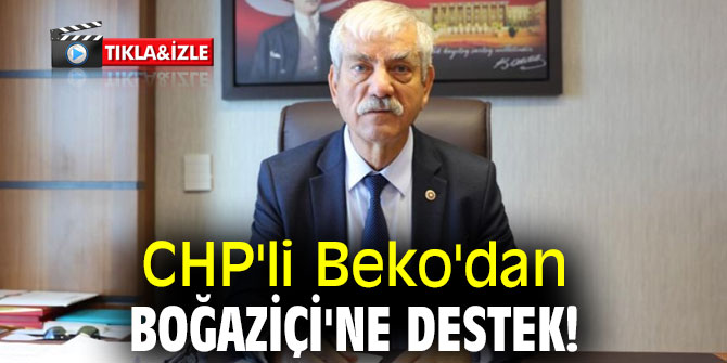 CHP'li Beko'dan Boğaziçi'ne destek!