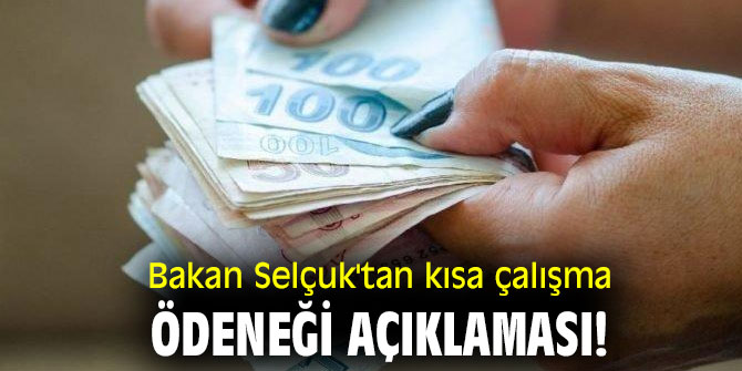 Bakan Selçuk'tan kısa çalışma ödeneği açıklaması!