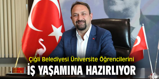 Çiğli'de Üniversite Öğrencileri İş Yaşamına Hazırlanıyor